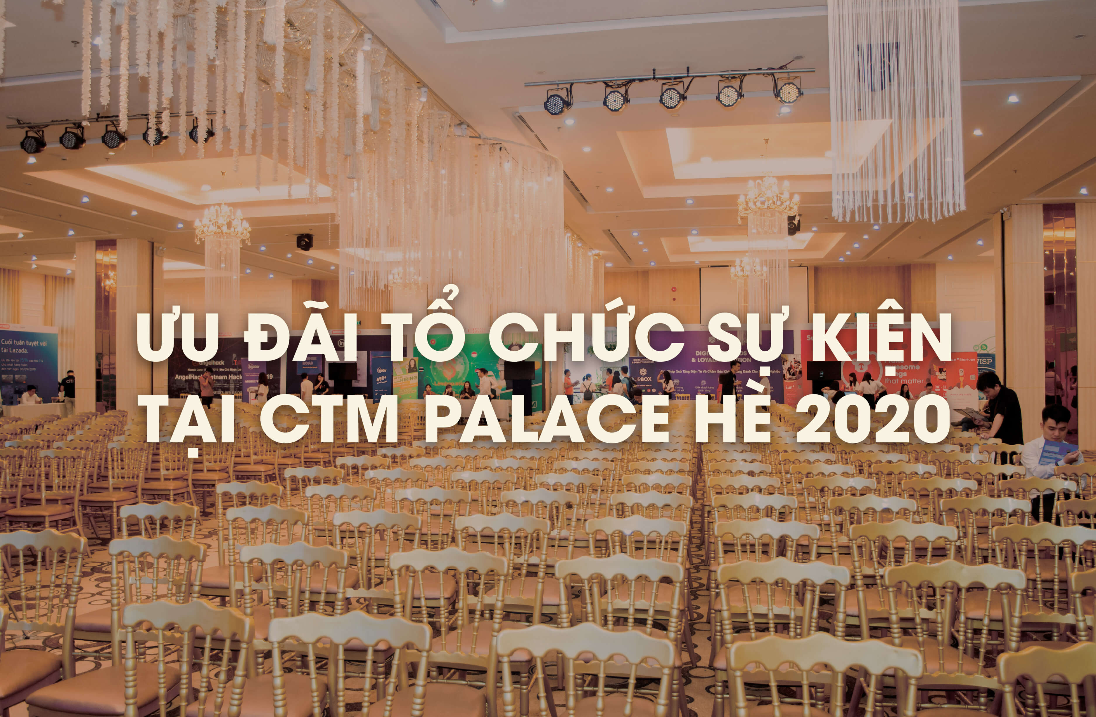 Gói ưu đãi tổ chức sự kiện tại CTM Palace hè 2020